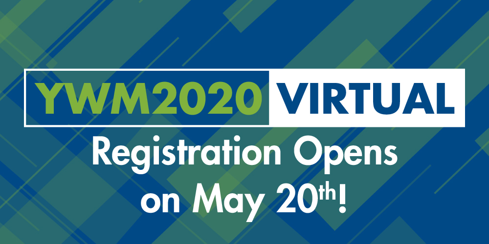 Registration for YWM2020 - VIRTUAL opens May 20th