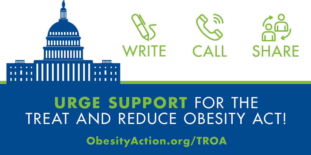 Urge your legislators to support the Treat and Reduce Obesity Act (TROA)!