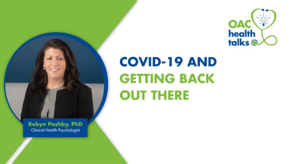 OAC Health Talks: COVID-19 and Getting Back Out There