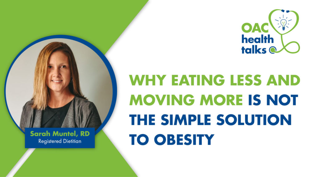 OAC Health Talks: Why Eating Less and Moving More is Not the Simple Solution to Obesity