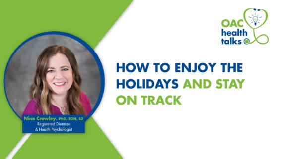 OAC Health Talks: How to Enjoy the Holidays and Stay on Track