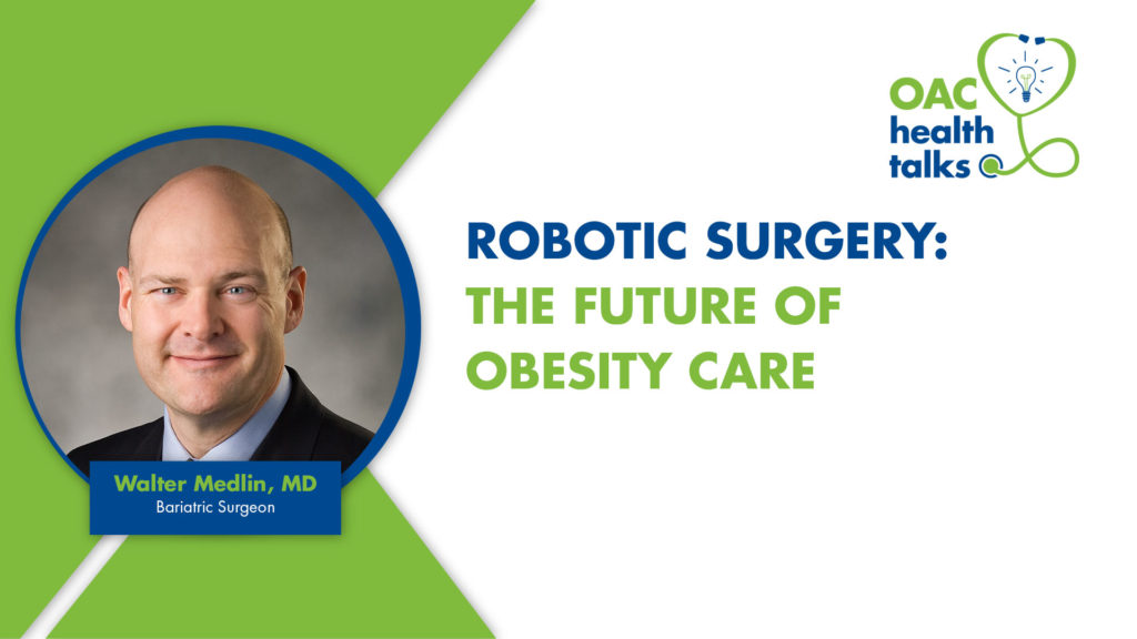 OAC Health Talks: Robotic Surgery- The Future of Obesity Care