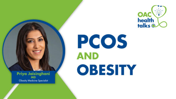 OAC Health Talks: PCOS and Weight with Priya Jaisinghan, MD